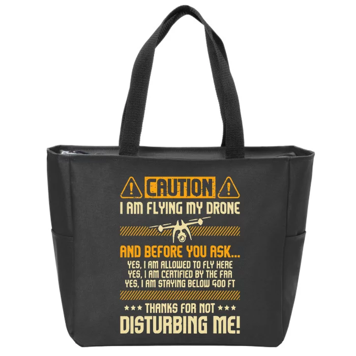 I Am Flying My Drone Drone Pilot Operator Faa Certified Zip Tote Bag