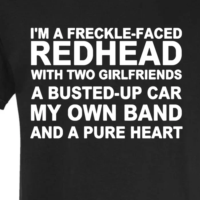 I’M A Freckle Face Redhead With Two Girlfriends A Busted Garment-Dyed Heavyweight T-Shirt