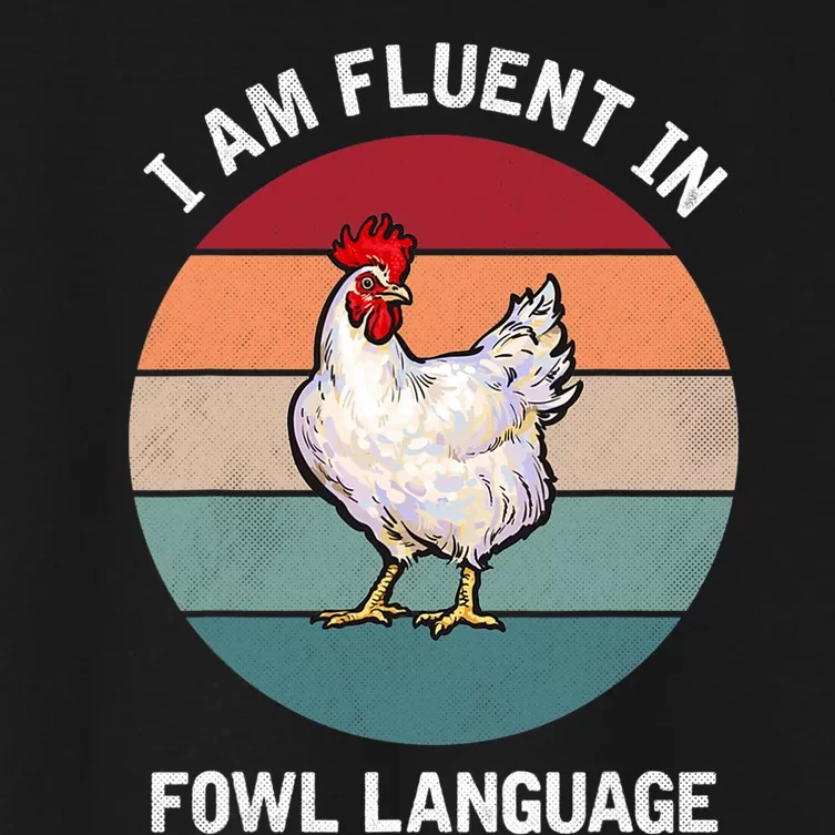 I Am Fluent In Fowl Language Funny Chicken Owner Farmer Women's Crop Top Tee