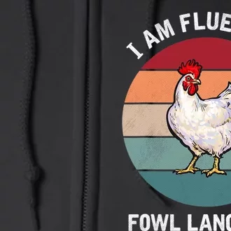 I Am Fluent In Fowl Language Funny Chicken Owner Farmer Full Zip Hoodie