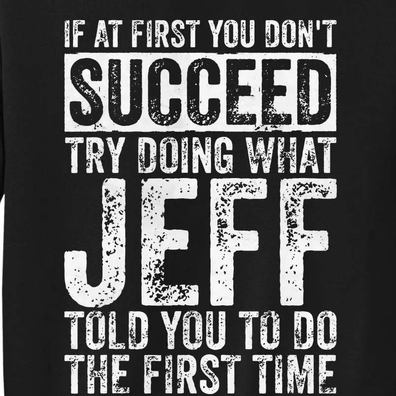 If At First You DonT Succeed Try Doing What Jeff Sweatshirt