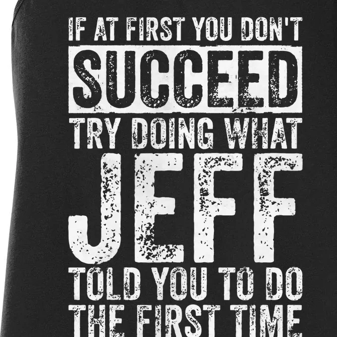 If At First You DonT Succeed Try Doing What Jeff Women's Racerback Tank