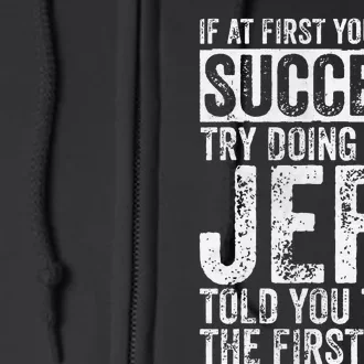 If At First You DonT Succeed Try Doing What Jeff Full Zip Hoodie