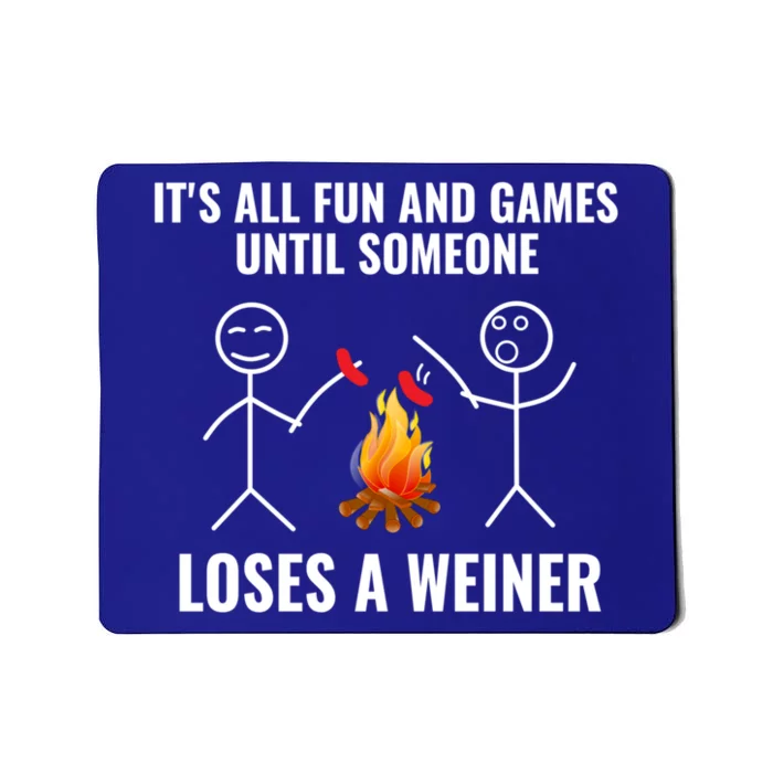 Its All Fun And Games Until Someone Loses A Weiner Funny Meaningful Gift Mousepad