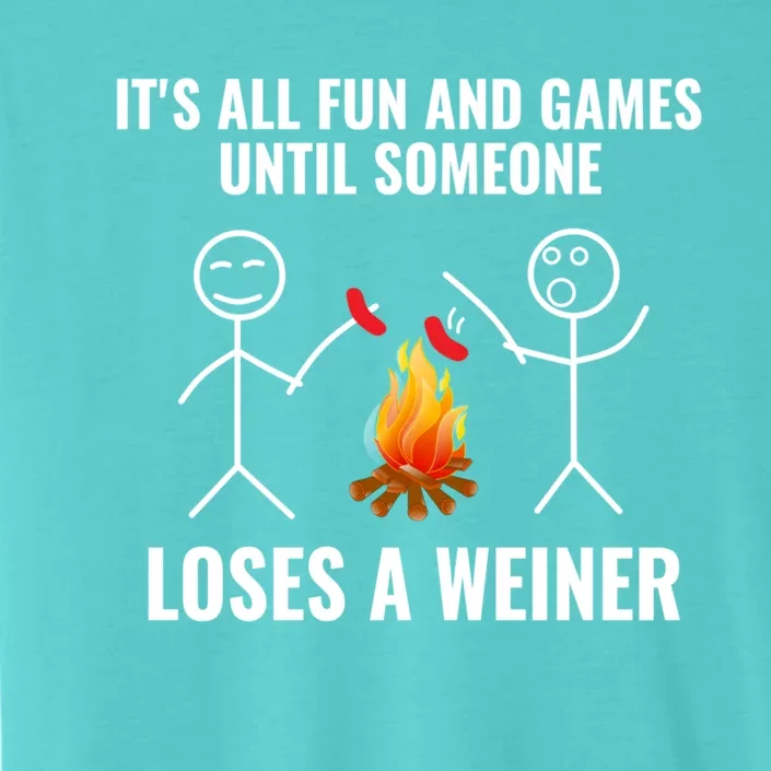 Its All Fun And Games Until Someone Loses A Weiner Funny Meaningful Gift ChromaSoft Performance T-Shirt