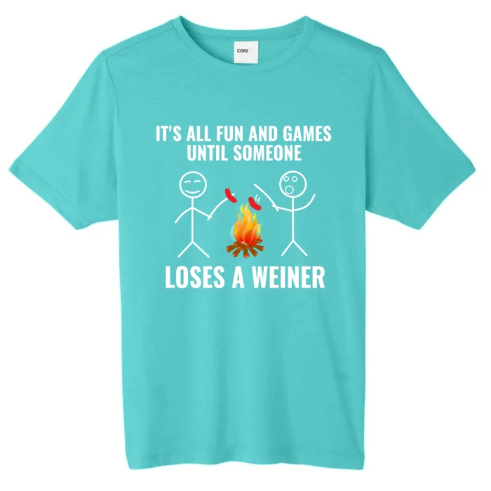 Its All Fun And Games Until Someone Loses A Weiner Funny Meaningful Gift ChromaSoft Performance T-Shirt