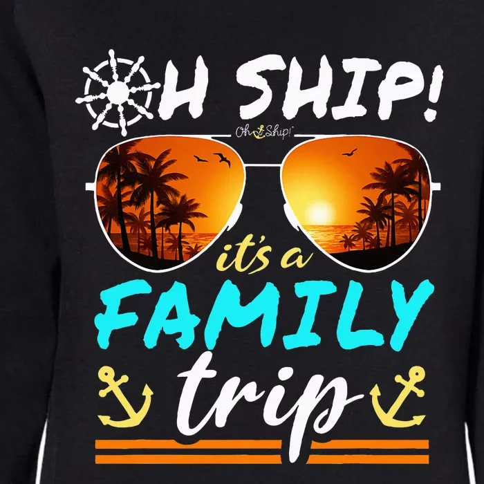 Its A Family Trip Matching Family Group Cruise Womens California Wash Sweatshirt