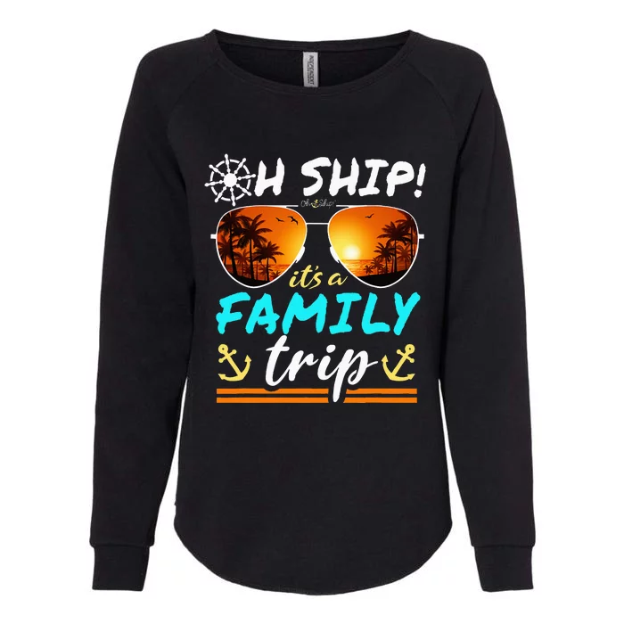 Its A Family Trip Matching Family Group Cruise Womens California Wash Sweatshirt