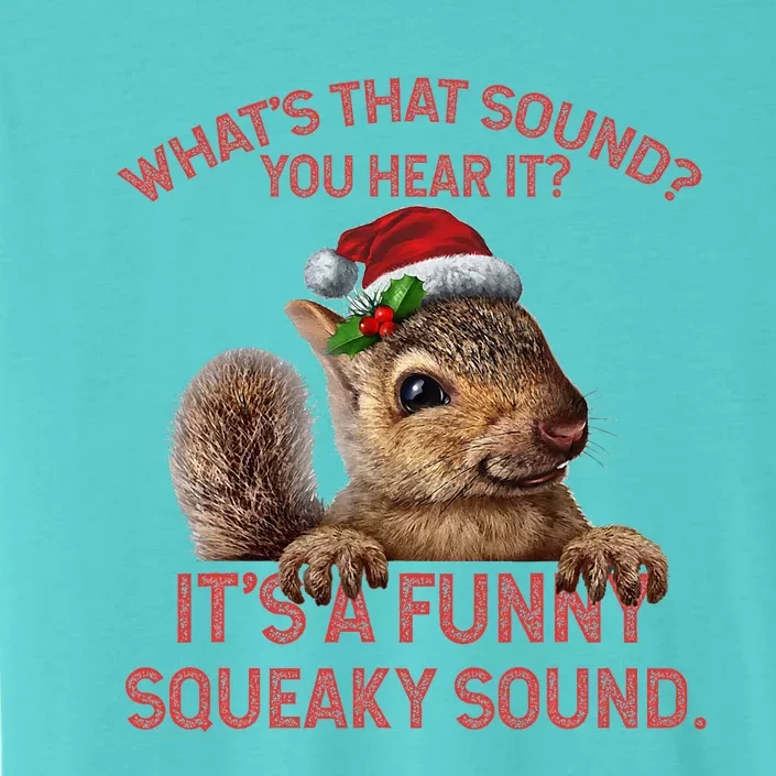 ItS A Funny Squeaky Sound Christmas Squirrel ChromaSoft Performance T-Shirt