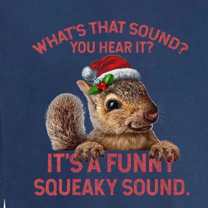 ItS A Funny Squeaky Sound Christmas Squirrel Garment-Dyed Sweatshirt