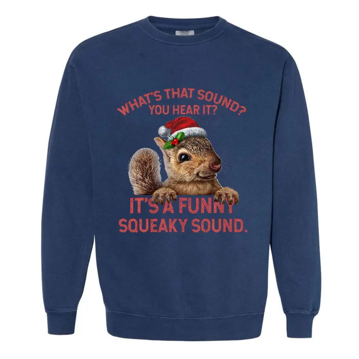 ItS A Funny Squeaky Sound Christmas Squirrel Garment-Dyed Sweatshirt