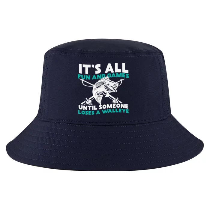 ItS All Fun And Games Until Someone Loses A Walleye Cool Comfort Performance Bucket Hat