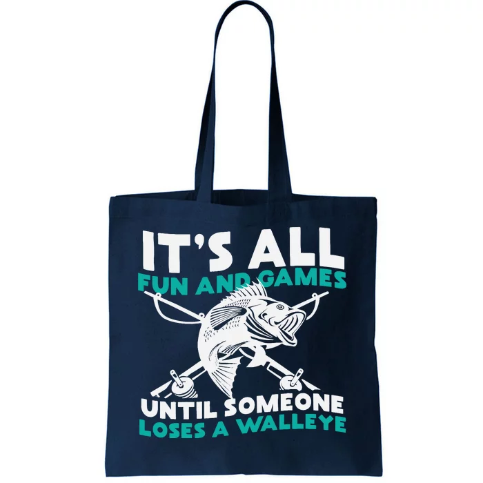 ItS All Fun And Games Until Someone Loses A Walleye Tote Bag