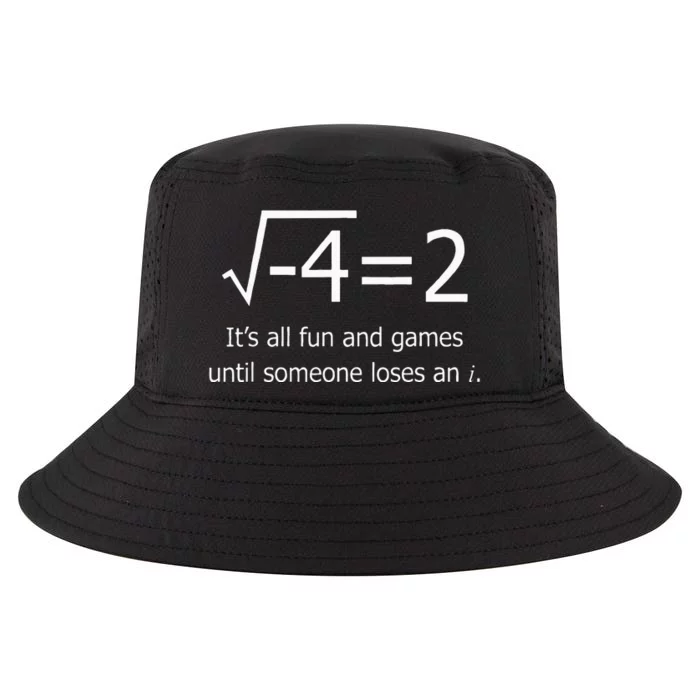 It's All Fun And Games Until Someone Loses An i Funny Math Cool Comfort Performance Bucket Hat