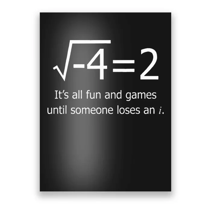 It's All Fun And Games Until Someone Loses An i Funny Math Poster