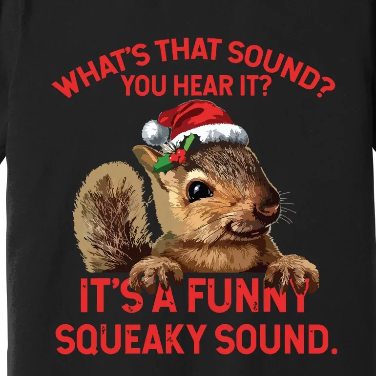 Its A Funny Squeaky Sound Christmas Squirrel Premium T-Shirt