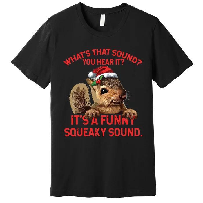 Its A Funny Squeaky Sound Christmas Squirrel Premium T-Shirt