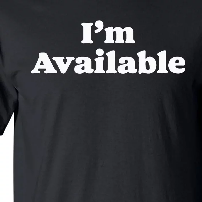 I’M Available Funny Minimalist Dating Singles Graphic Tall T-Shirt