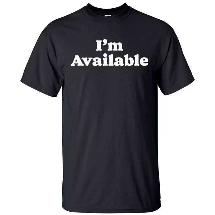 I’M Available Funny Minimalist Dating Singles Graphic Tall T-Shirt