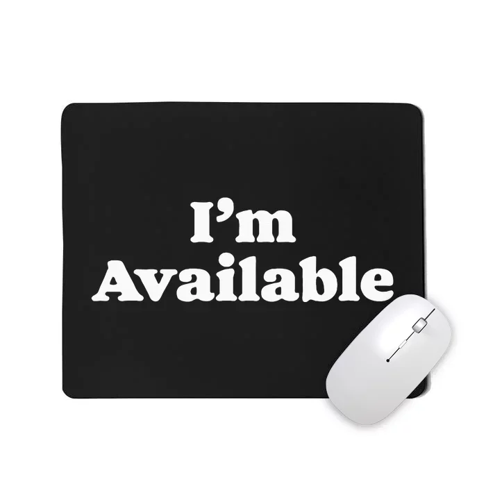 I’M Available Funny Minimalist Dating Singles Graphic Mousepad