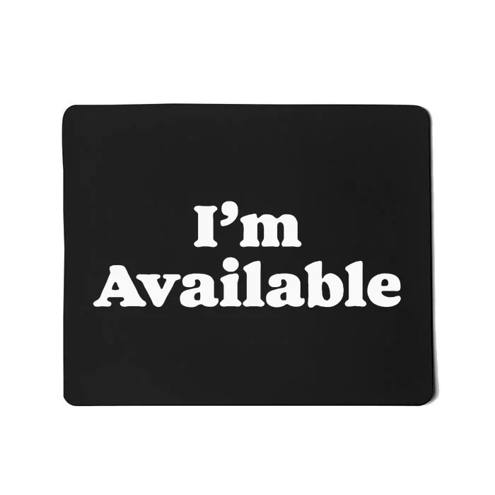 I’M Available Funny Minimalist Dating Singles Graphic Mousepad