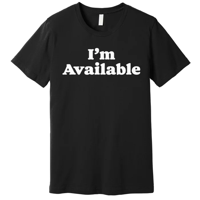 I’M Available Funny Minimalist Dating Singles Graphic Premium T-Shirt