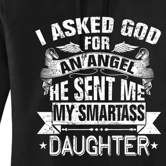 I Asked For An Angel God Sent Me A Smartass Daughter Women's Pullover Hoodie