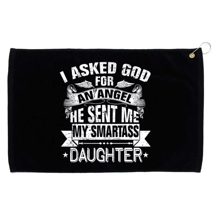 I Asked For An Angel God Sent Me A Smartass Daughter Grommeted Golf Towel