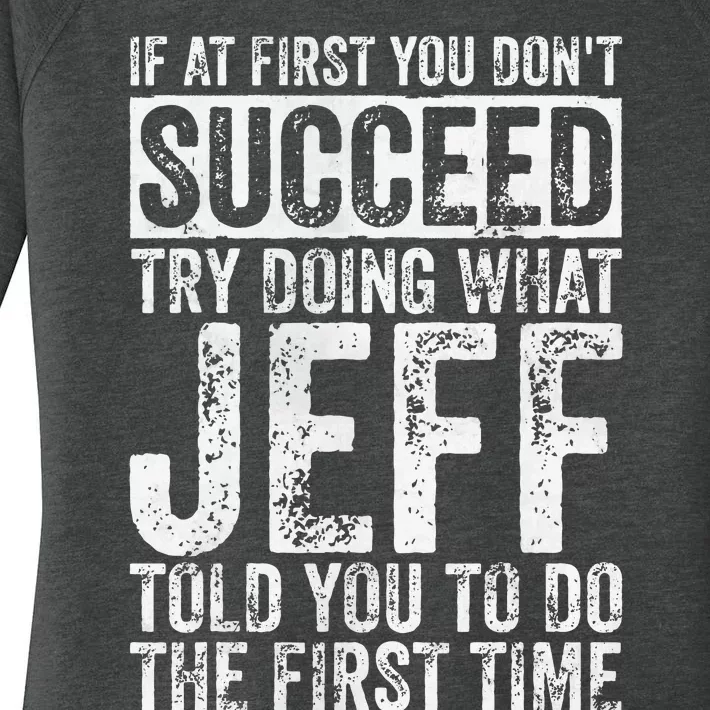 If At First You DonT Succeed Try Doing What Jeff Women's Perfect Tri Tunic Long Sleeve Shirt