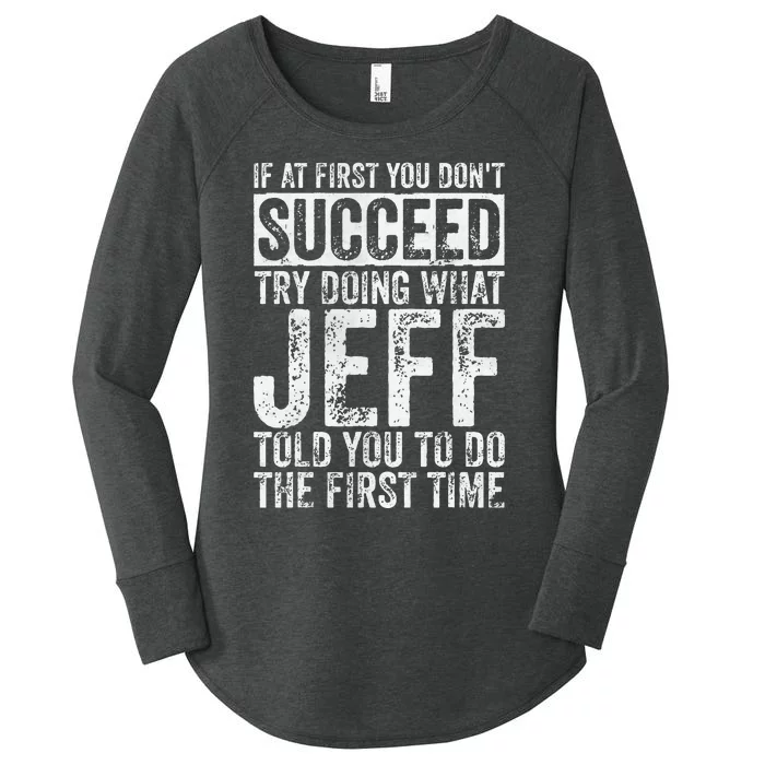 If At First You DonT Succeed Try Doing What Jeff Women's Perfect Tri Tunic Long Sleeve Shirt