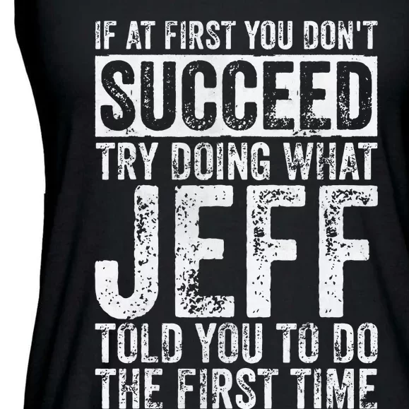 If At First You DonT Succeed Try Doing What Jeff Ladies Essential Flowy Tank