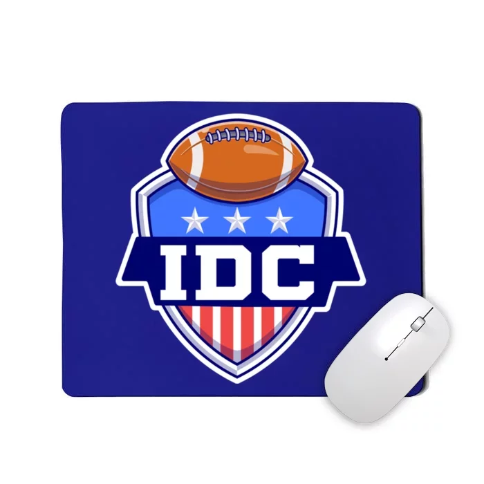 Idc American Football I Don't Care Football Lover Gift Mousepad