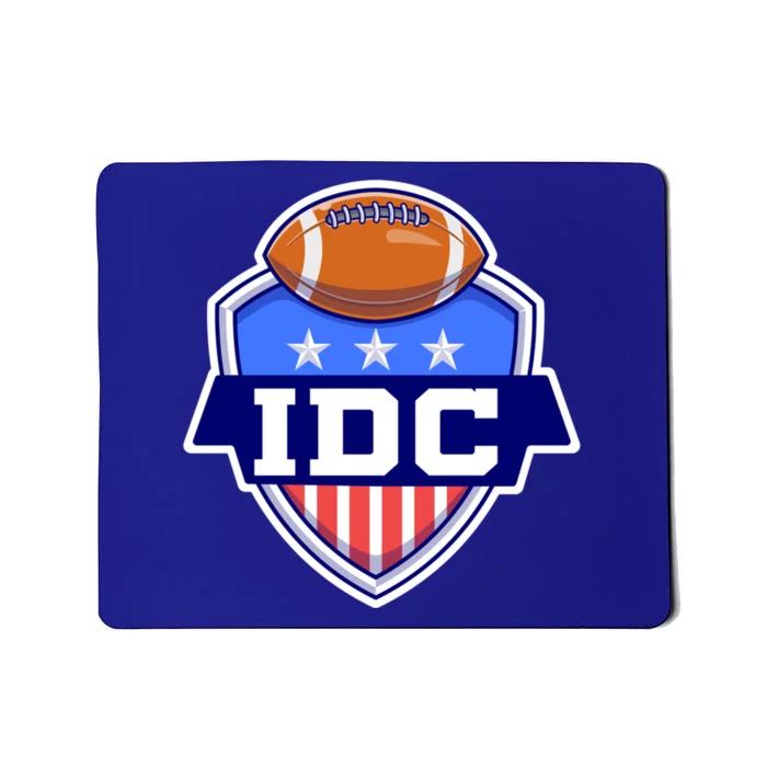 Idc American Football I Don't Care Football Lover Gift Mousepad