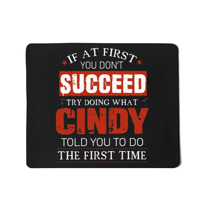 If At First You DonT Succeed Try Doing What Cindy Told Mousepad