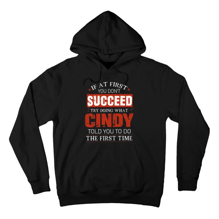 If At First You DonT Succeed Try Doing What Cindy Told Tall Hoodie