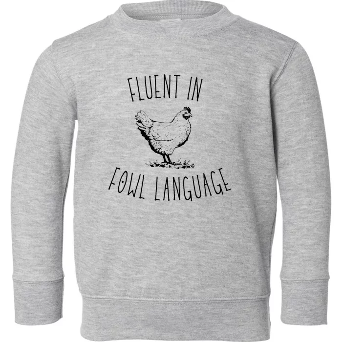 I Am Fluent In Fowl Language Toddler Sweatshirt