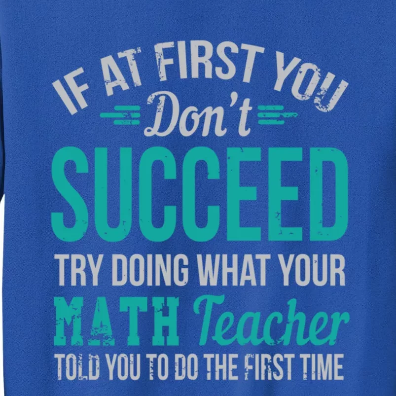 If At First You Don't Succeed Funny Math Teacher Gift Tall Sweatshirt