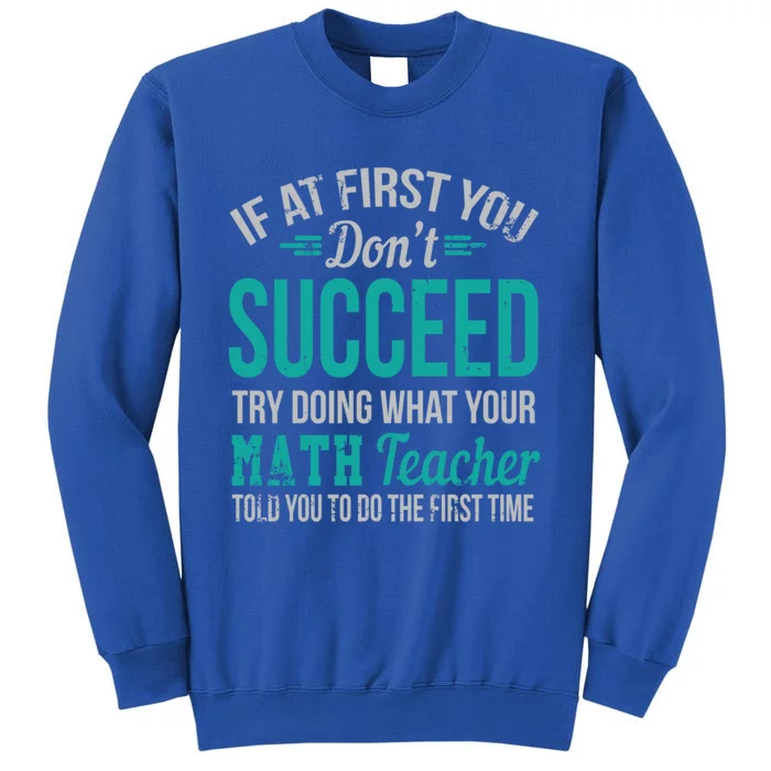 If At First You Don't Succeed Funny Math Teacher Gift Tall Sweatshirt