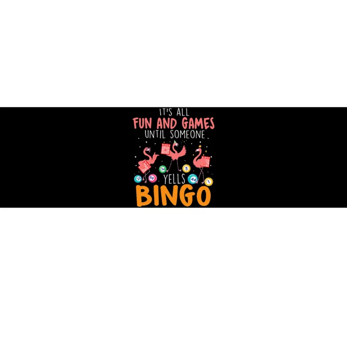 Its All Fun And Games Until Someone Yells Bingo Lover Bumper Sticker