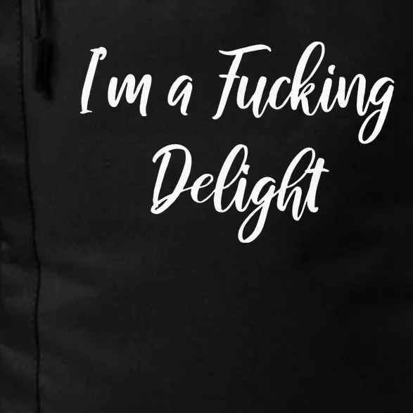 Im A Fucking Delight Funny Sassy Bitchy Daily Commute Backpack