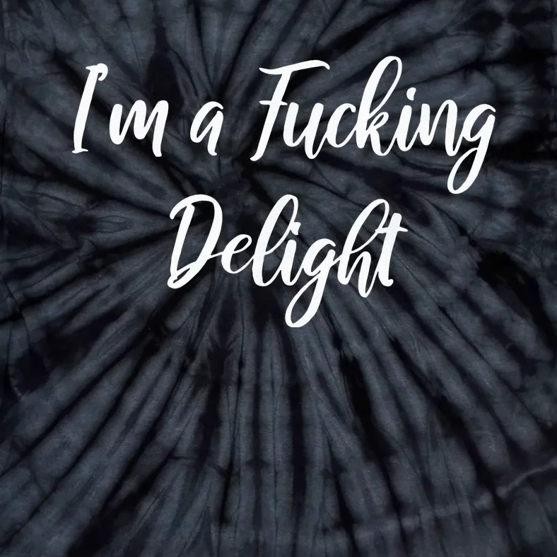 Im A Fucking Delight Funny Sassy Bitchy Tie-Dye T-Shirt