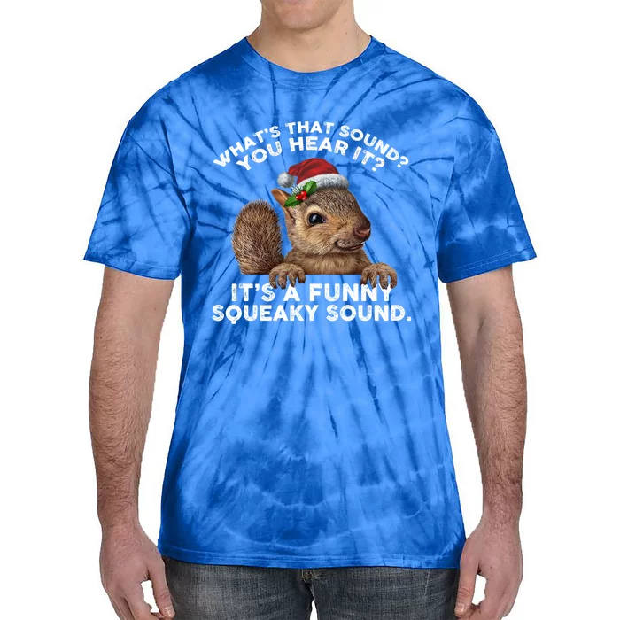 ItS A Funny Squeaky Sound Funny Gift Funny Christmas Squirrel Gift Tie-Dye T-Shirt