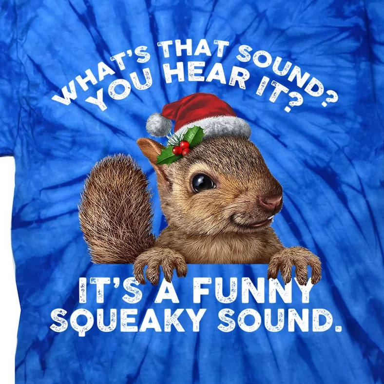 ItS A Funny Squeaky Sound Funny Gift Funny Christmas Squirrel Gift Tie-Dye T-Shirt