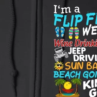 I’M A Flip Flop Wearin’ Wine Drinkin’ Jep Drivin’ Sun Bathin’ Beach Goin’ Kinda Full Zip Hoodie