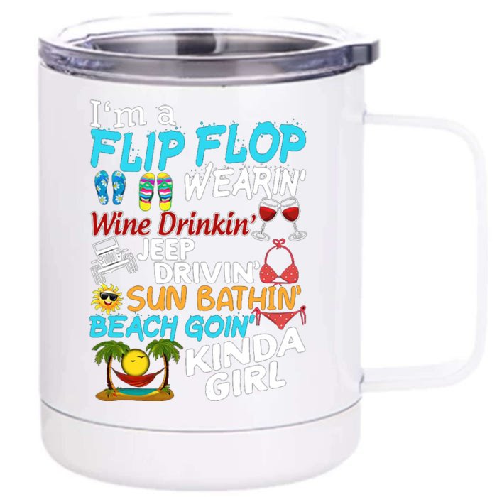 I’M A Flip Flop Wearin’ Wine Drinkin’ Jep Drivin’ Sun Bathin’ Beach Goin’ Kinda Front & Back 12oz Stainless Steel Tumbler Cup