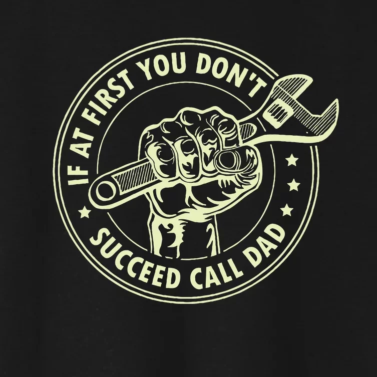 If At First You DonT Succeed Call Dad Women's Crop Top Tee