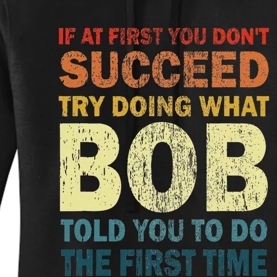 If At First You Dont Succeed Try Doing What Bob Funny Joke Women's Pullover Hoodie