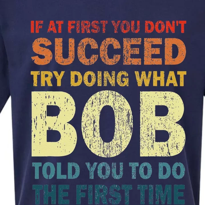 If At First You Dont Succeed Try Doing What Bob Funny Joke Sueded Cloud Jersey T-Shirt