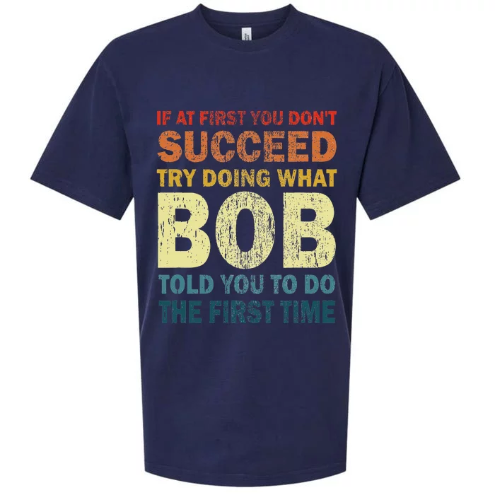 If At First You Dont Succeed Try Doing What Bob Funny Joke Sueded Cloud Jersey T-Shirt