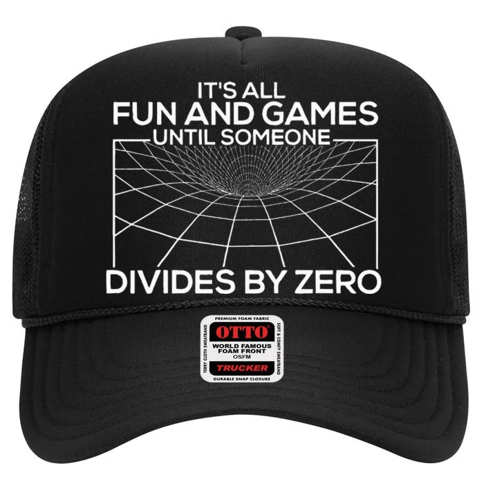 Its All Fun And Games Until Someone Divides By Zero High Crown Mesh Trucker Hat